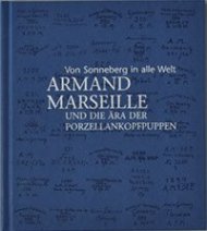 Von Sonneberg in alle Welt. Armand Marseille und die Ära der Porzellan-kopfpuppen
